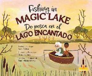 de Pesca En El Lago Encantado (Fishing in Magic Lake) Bilingual Eng/Spa de Laurie Friedman