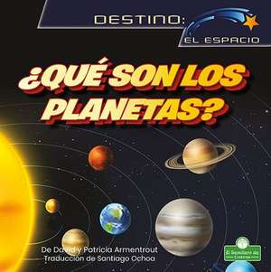 ¿Qué Son Los Planetas? (What Are Planets?) de David Armentrout