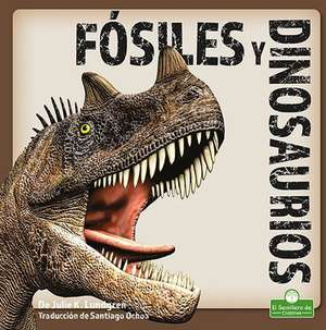 Fósiles Y Dinosaurios (Fossils and Dinosaurs) de Julie K Lundgren