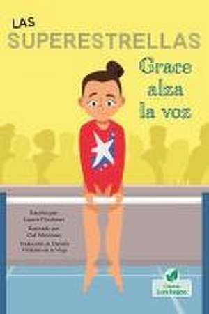 Grace Alza La Voz (Grace Speaks Up) de Laurie Friedman