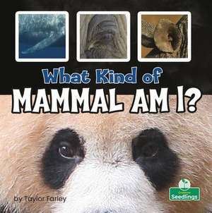 What Kind of Mammal Am I? de Taylor Farley