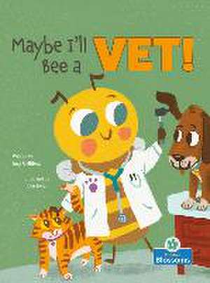 Maybe I'll Bee a Vet! de Amy Culliford