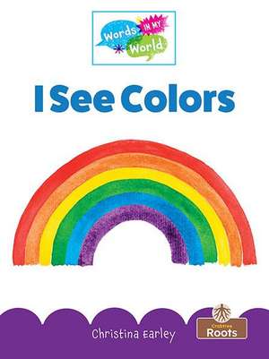 I See Colors de Christina Earley