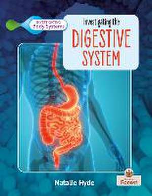 Investigating the Digestive System de Natalie Hyde