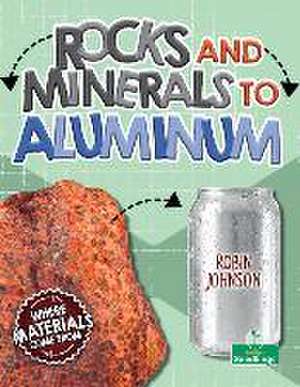 Rocks and Minerals to Aluminum de Robin Johnson