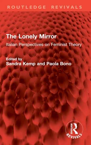 The Lonely Mirror: Italian Perspectives on Feminist Theory de Sandra Kemp