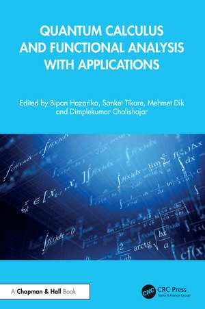 Quantum Calculus and Functional Analysis with Applications de Bipan Hazarika