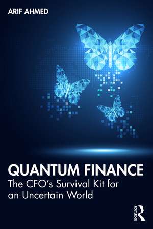 Quantum Finance: The CFO’s Survival Kit for an Uncertain World de Arif Ahmed