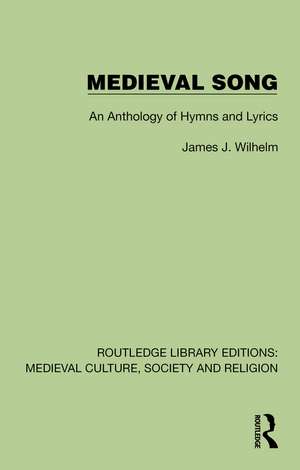 Medieval Song: An Anthology of Hymns and Lyrics de James J. Wilhelm