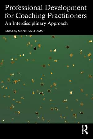 Professional Development for Coaching Practitioners: An Interdisciplinary Approach de Manfusa Shams