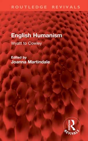 English Humanism: Wyatt to Cowley de Joanna Martindale