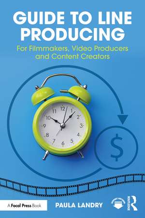 Guide to Line Producing: For Filmmakers, Video Producers and Content Creators de Paula Landry