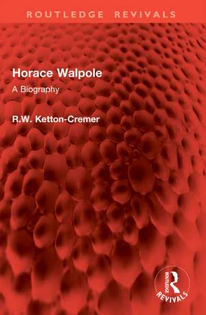 Horace Walpole: A Biography de R.W. Ketton-Cremer