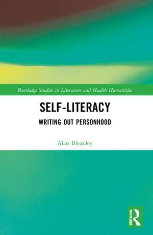 Self-Literacy: Writing Out Personhood de Alan Bleakley
