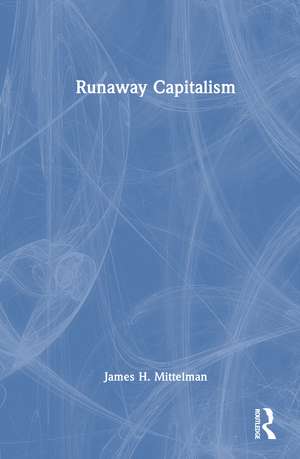 Runaway Capitalism de James H. Mittelman