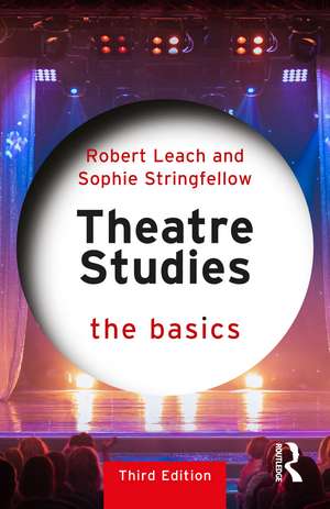 Theatre Studies: The Basics de Robert Leach
