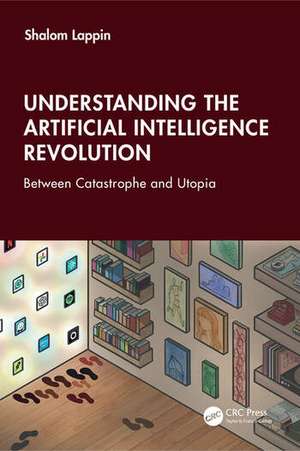 Understanding the Artificial Intelligence Revolution de Shalom Lappin