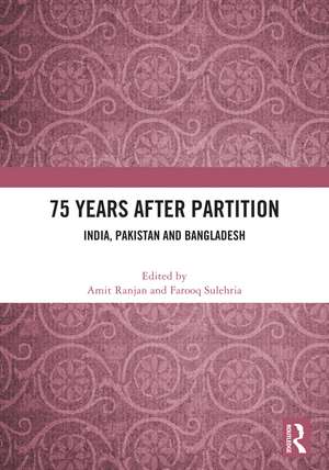 75 Years After Partition: India, Pakistan and Bangladesh de Amit Ranjan