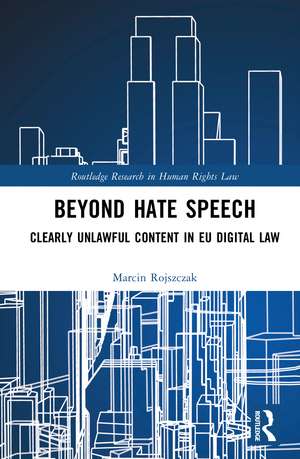 Beyond Hate Speech: Clearly Unlawful Content in EU Digital Law de Marcin Rojszczak