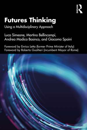 Futures Thinking: Using a Multidisciplinary Approach de Luca Simeone