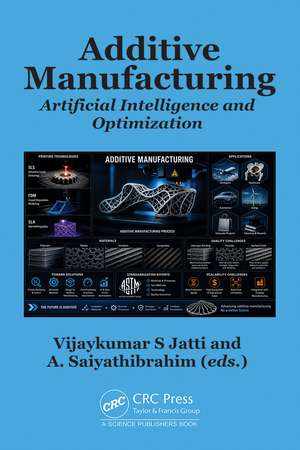Additive Manufacturing: Artificial Intelligence and Optimization de Vijaykumar S Jatti