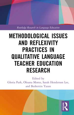 Methodological Issues and Reflexivity Practices in Qualitative Language Teacher Education Research de Gloria Park