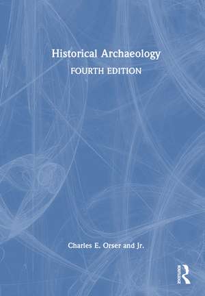 Historical Archaeology de Charles E. Orser, Jr.