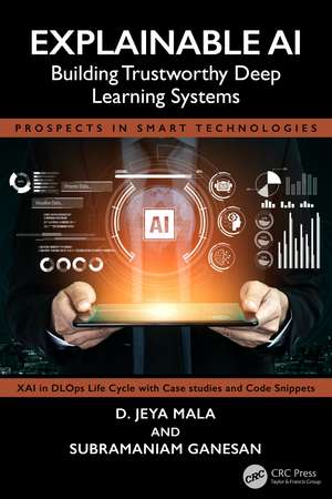 Explainable AI: Building Trustworthy Deep Learning Systems de D. Jeya Mala