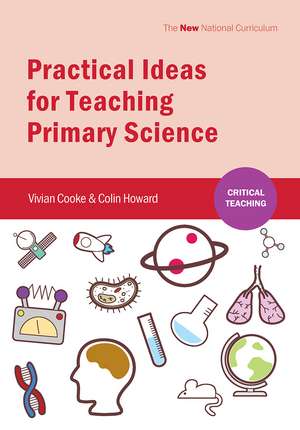 Practical Ideas for Teaching Primary Science de Vivian Cooke
