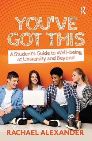 You've Got This: A Student’s Guide to Well-being at University and Beyond de Rachael Alexander