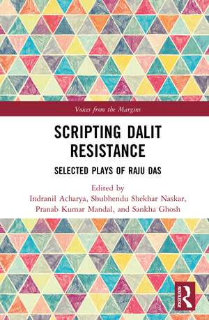 Scripting Dalit Resistance: Selected Plays of Raju Das de Indranil Acharya