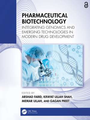 Pharmaceutical Biotechnology: Integrating Genomics and Emerging Technologies in Modern Drug Development de Arshad Farid
