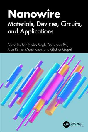 Nanowire: Materials, Devices, Circuits, and Applications de Shailendra Singh