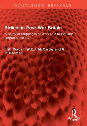 Strikes in Post-War Britain: A Study of Stoppages of Work Due to Industrial Disputes, 1946–73 de J.W. Durcan