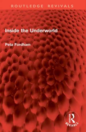 Inside the Underworld de Peta Fordham
