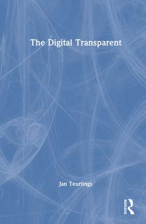 The Digital Transparent de Jan Teurlings