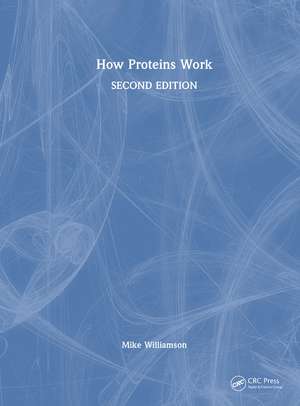 How Proteins Work de Mike Williamson