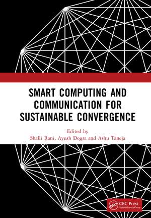 Smart Computing and Communication for Sustainable Convergence: Proceedings of the First International Conference on Smart Computing and Communication for Sustainable Convergence (ISCCSC 2024), Punjab, India, October 18th, 2024 de Shalli Rani
