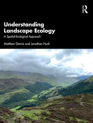 Understanding Landscape Ecology: A Spatial-Ecological Approach de Matthew Dennis