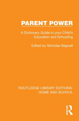 Parent Power: A Dictionary Guide to your Child's Education and Schooling de Nicholas Bagnall
