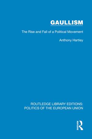 Gaullism: The Rise and Fall of a Political Movement de Anthony Hartley