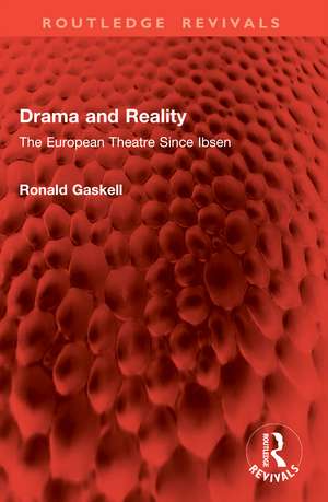 Drama and Reality: The European Theatre Since Ibsen de Ronald Gaskell