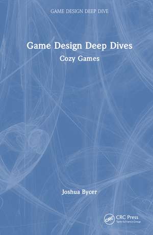 Game Design Deep Dive: Cozy Games de Joshua Bycer