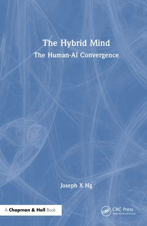The Hybrid Mind: The Human-AI Convergence de Joseph X Ng