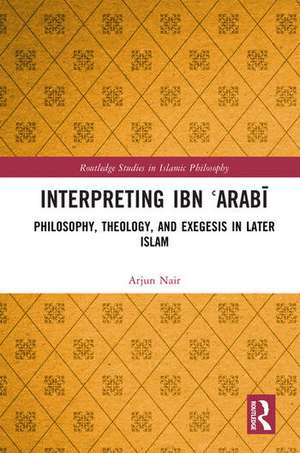 Interpreting Ibn ?Arabi de Arjun Nair