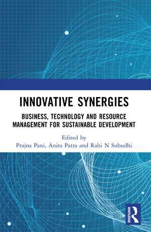 Innovative Synergies: Business, Agriculture, Technology and Resource Management for Sustainable Development de Prajna Pani