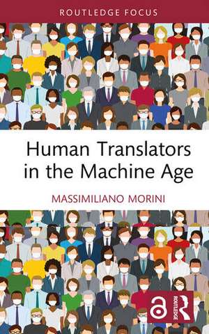 Human Translators in the Machine Age de Massimiliano Morini