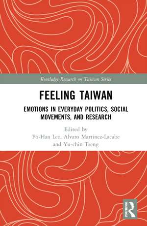 Feeling Taiwan: Emotions in Everyday Politics, Social Movements, and Research de Po-Han Lee
