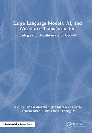 Large Language Models, AI, and Workforce Transformation: Strategies for Resilience and Growth de Hazem Aldabbas