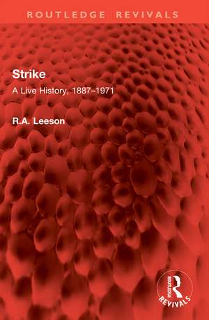 Strike: A Live History, 1887–1971 de R.A. Leeson